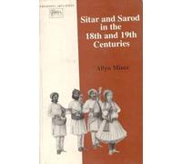 Sitar and Sarod in the 18th & 19th Centuries