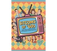 Sitcoms of the ’60s: 1000 Trivia Questions About TV’s Golden Laugh Track Era