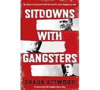 Sitdowns with Gangsters: Up close and personal with the world’s most dangerous men