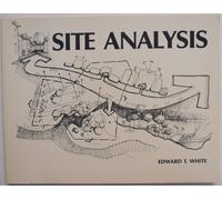 Site Analysis: Diagramming Information for Architectural Design 1st (first) Edition by Edward T. White published by Architectural Media Ltd (1983)
