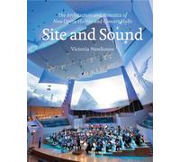 Site and Sound: The Architecture and Acoustics of New Opera Houses and Concert Halls