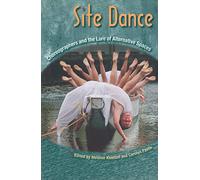 Site Dance: Choreographers and the Lure of Alternative Spaces