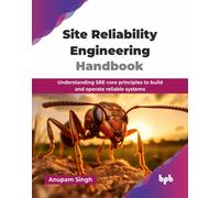 Site Reliability Engineering Handbook: Understanding SRE core principles to build and operate reliable systems (English Edition)