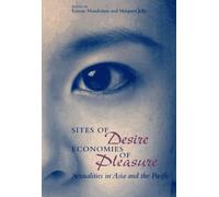 Sites of Desire/Economies of Pleasure - Sexualities in Asia & the Pacific (Paper): Sexualities in Asia and the Pacific: 1997 (The Chicago Series on Sexuality, History, and Society)