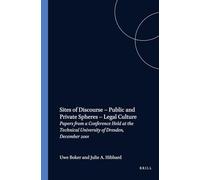 Sites of Discourse - Public and Private Spheres - Legal Culture: Papers from a Conference Held at the Technical University of Dresden, December 2001: ... und Vergleichenden Literaturwissenschaft, 64)