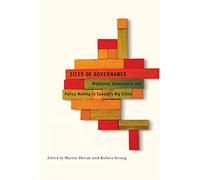 Sites of Governance: Multilevel Governance and Policy Making in Canada's Big Cities: Volume 3 (Fields of Governance: Policy Making in Canadian Municipalities)