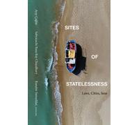 Sites of Statelessness : Laws, Cities, Seas