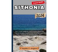 Sithonia Travel Guide: Your Travel Guidebook for a Lasting Memorable Tour on Amazing Places to Visit, Activities, Cultural Experiences and Many More. (A Travel Adventure Guide Series)