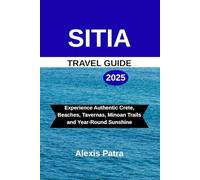 SITIA TRAVEL GUIDE 2025: Experience Authentic Crete, Beaches, Tavernas, Minoan Trails and Year-Round Sunshine