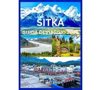 SITKA GUIDA DI VIAGGIO 2026