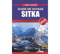 SITKA GUIDE DE VOYAGE 2026: Découvrez des joyaux cachés, des monuments historiques, des conseils de voyage et des expériences de vacances inoubliables