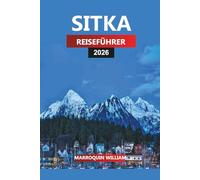 SITKA REISEFÜHRER 2026: Alaska Urlaubsplaner mit Aktivitäten, Wanderwegen, Tageskreuzfahrten und lokalen Speisetipps