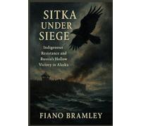 Sitka Under Siege: Indigenous Resistance and Russia’s Hollow Victory in Alaska