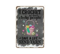 SitrMGH I Crochet so I Don't Choke People Metal Signs Vintage Room Decor Aesthetic Wall Art Tin Sign Gift for Garage Man Cave Bar 8x12 inch