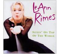 Sittin on Top of the World by Leann Rimes (1998-08-02)