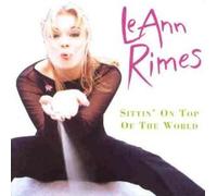 Sittin' On Top Of The World By LeAnn Rimes (1999-08-13)