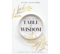 Sitting at the Table of Wisdom: 31 Days to a Wise Heart