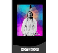 Sitting Bull Native American Indian Chief Lakota Sioux Pride Notebook: Therapeutic notebook inspired by Native American Indian culture: for writing, journaling
