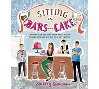 Sitting in Bars with Cake: Lessons and Recipes from One Year of Trying to Bake My Way to a Boyfriend
