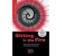 Sitting in the Fire : Large Group Transformation Using Conflict and Diversity