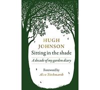 Sitting in the Shade: A decade of my garden diary