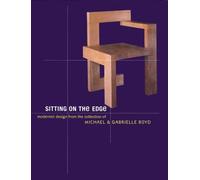 Sitting on the Edge: Modernist Design from the Collection of Michael and Gabrielle Boyd