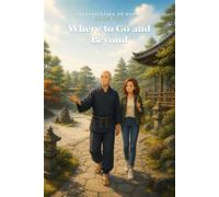 Sitting Still in Japan: Book Two: Where to Go and Beyond - A Travel Guide to Zen Temples, Tea Ceremony, and Japanese Culture
