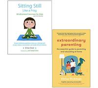 Sitting Still Like a Frog Mindfulness Exercises for Kids By Eline Snel & Extraordinary Parenting By Eloise Rickman 2 Books Collection Set