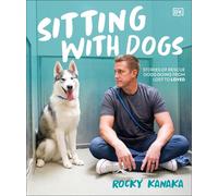 Sitting with Dogs: Stories of Rescue Dogs Going from Lost to Loved by Rocky Kana