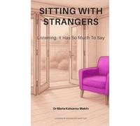 Sitting With Strangers: Listening. It Has So Much To Say