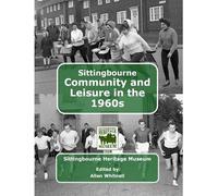 Sittingbourne: Community and Leisure in the 1960s