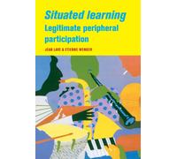 Situated Learning : Legitimate Peripheral Participation