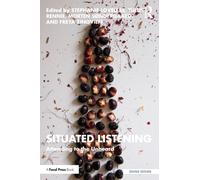 Situated Listening : Attending to the Unheard