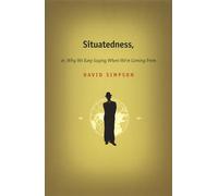 Situatedness, or, Why We Keep Saying Where We're Coming From (Post-Contemporary Interventions)