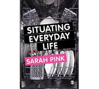 Situating Everyday Life: Practices and Places