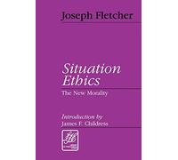 Situation Ethics: The New Morality (Library of Theological Ethics)