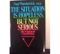Situation Is Hopeless But Not Serious by Paul Watzlawick (1984-03-28)