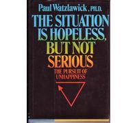 Situation is Hopeless but Not Serious - The Pursuit of Unhappiness