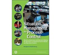 Situation Management for Process Control: Decision Making for Operators in Industrial Control Rooms and Operation Centers