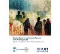 Situation Report on International Migration in the Arab Region 2025: Migration-development Nexus: Pathways to Prosperity