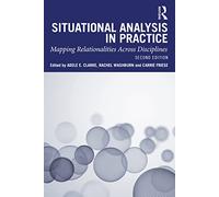 Situational Analysis in Practice: Mapping Relationalities Across Disciplines