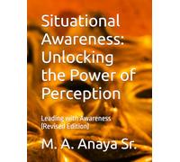 Situational Awareness-: Secrets to Unlocking the Power of Perception (Motivate Succeed Repeat - MSR)