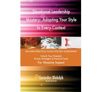 Situational Leadership Mastery: Adapting Your Style to Every Context