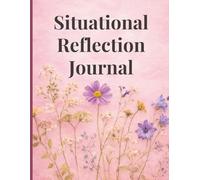 Situational Reflection Journal: A Guided Tracker for Noticing Thoughts, Reactions, and Everyday Responses