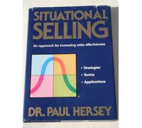 Situational Selling: An Approach for Increasing Sales Effectiveness