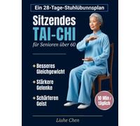Sitzendes Tai-Chi für Senioren über 60: Ein 28-Tage-Stuhlübungsplan für besseres Gleichgewicht, stärkere Gelenke und einen schärferen Geist - 10 Min täglich: 1 (Sanfte Bewegung)