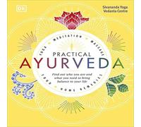 Sivananda Yoga Vedanta Centre Practical Ayurveda : Find Out Who You Are & What You Need to Sivananda Yoga Vedanta Centre Multicolor