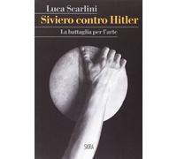 Siviero contro Hitler. La battaglia per l'arte