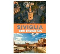 SIVIGLIA GUIDA DI VIAGGIO 2026