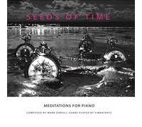 Siwan Rhys - Mark Darvill-Evans: Seeds of Time - Meditations for Piano
